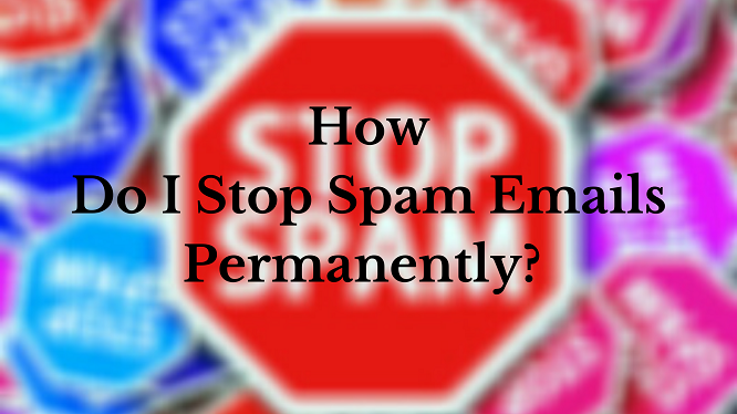 How To Get Rid Of Spam Emails Block And Stop Spam Techniques