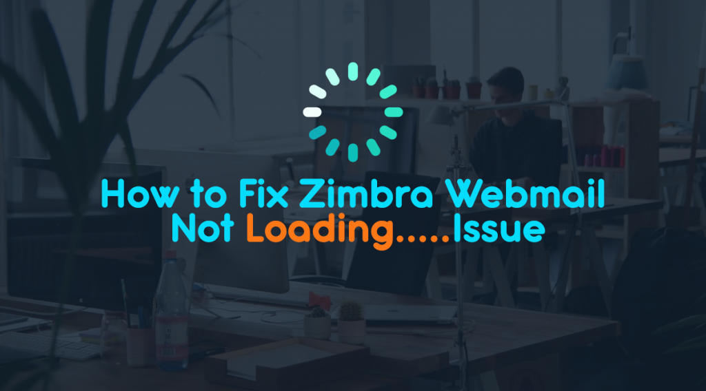 zimbra webmail not loading issue