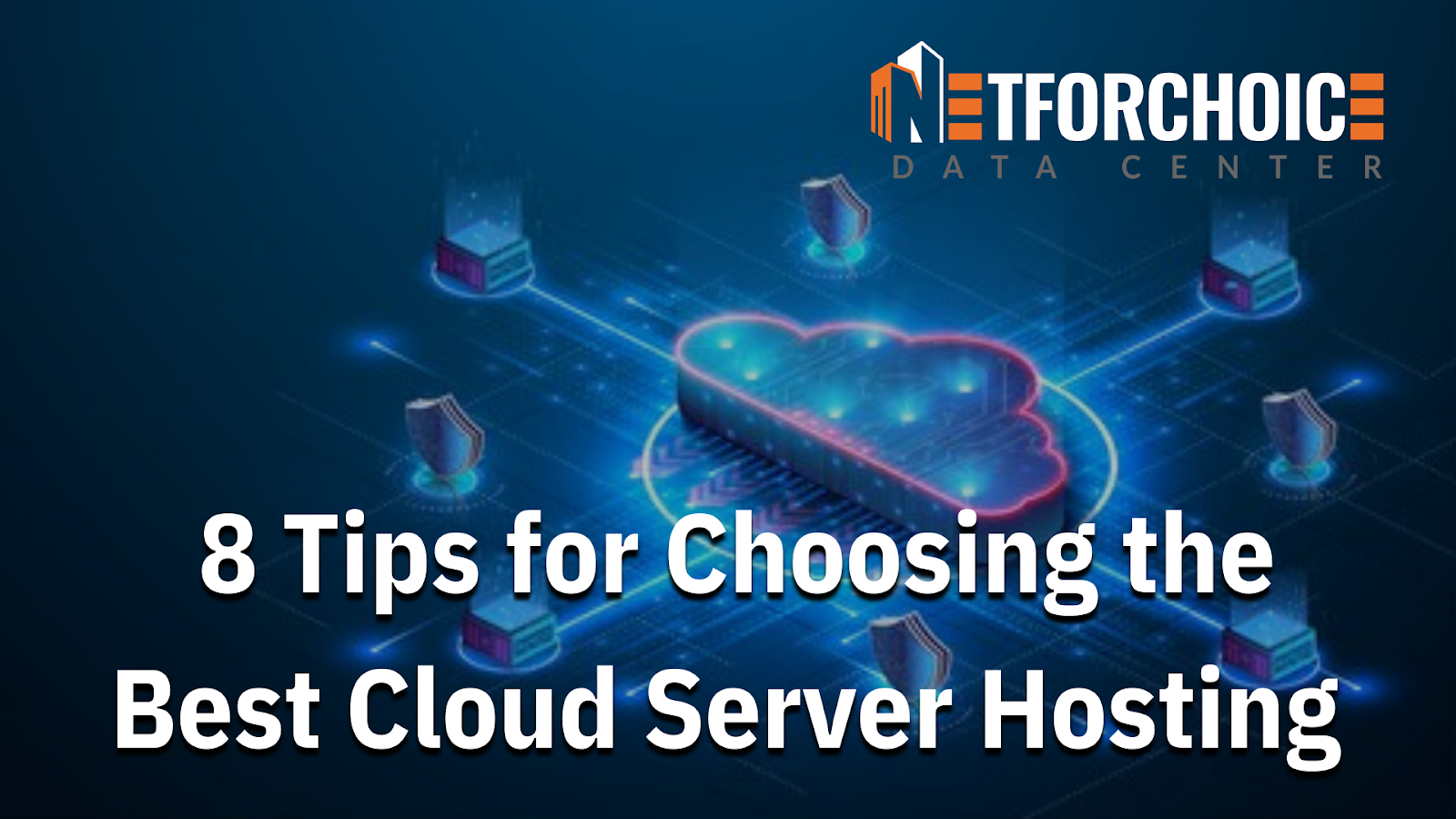 8 Tips for Choosing the Best Cloud Server Hosting